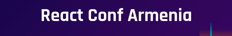 React Conference Armenia 2019