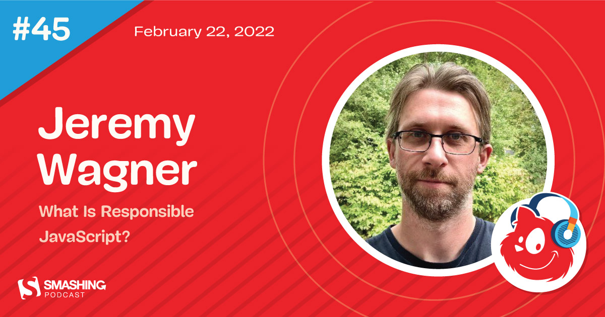 Smashing Podcast Episode 45 With Jeremy Wagner What Is Responsible