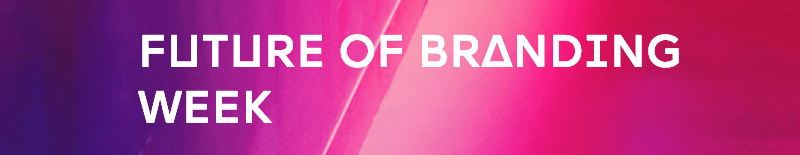 Future of branding week 2019
