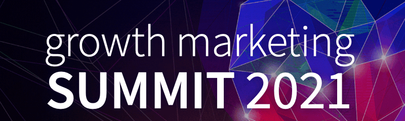 Growth Marketing Summit 2021