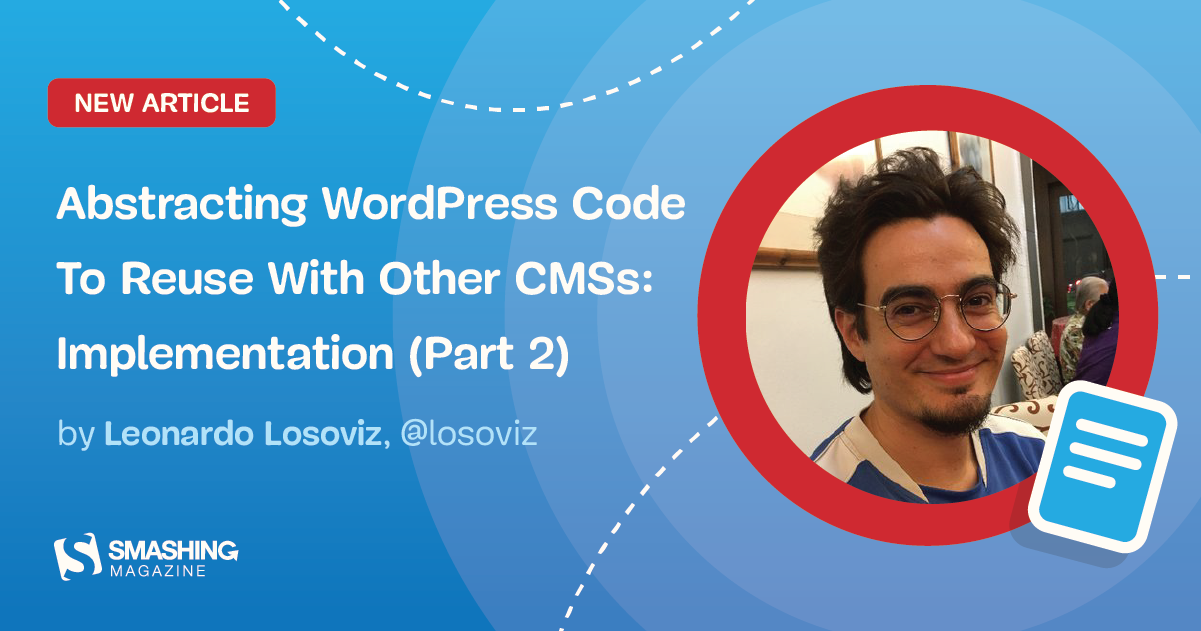 Abstracting WordPress Code To Reuse With Other CMSs: Implementation (Part 2)
