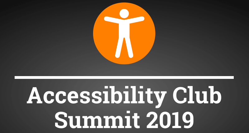 Accessibility Club Summit 2019