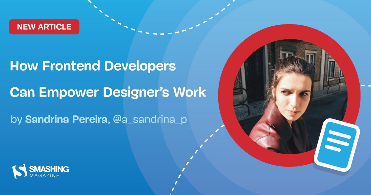How Frontend Developers Can Empower Designer’s Work
