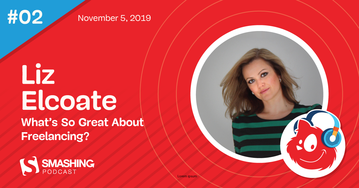 Smashing Podcast Episode 2 With Liz Elcoate: What’s So Great About Freelancing?